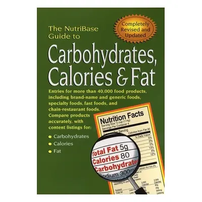 "The Nutribase Guide to Carbohydrates, Calories, and Fat" - "" ("Nutribase")(Paperback)