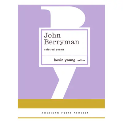 "John Berryman: Selected Poems: (American Poets Project #11)" - "" ("Berryman John")(Pevná vazba