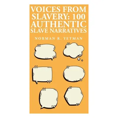 "Voices from Slavery: 100 Authentic Slave Narratives" - "" ("Norman R Yetman")(Paperback)