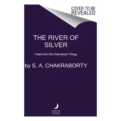 "The River of Silver: Tales from the Daevabad Trilogy" - "" ("Chakraborty S. A.")(Paperback)