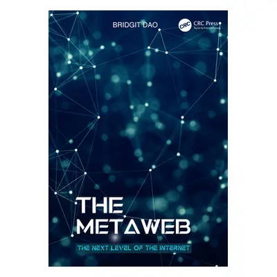 "The Metaweb: The Next Level of the Internet" - "" ("Dao Bridgit")(Paperback)