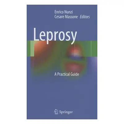 "Leprosy: A Practical Guide" - "" ("Nunzi Enrico")(Pevná vazba)