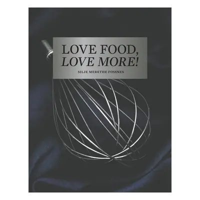 "Love Food, Love More" - "" ("Fossnes Silje Merethe")(Paperback)