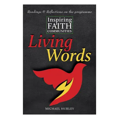 "Living Words: Readings and Reflections on Inspiring Faith Communities" - "" ("Hurley Michael")(