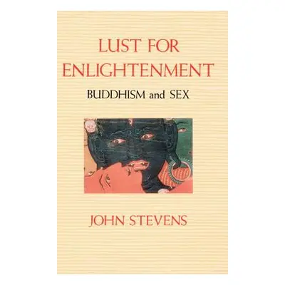 "Lust for Enlightenment: Buddhism and Sex" - "" ("Stevens John")(Paperback)