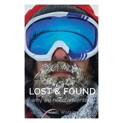 "Lost & Found: Why we need adventure" - "" ("Watkins Paul J.")(Paperback)