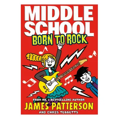 "Middle School: Born to Rock" - "(Middle School 11)" ("Patterson James")(Paperback / softback)