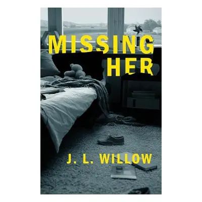 "Missing Her" - "" ("Willow J. L.")(Paperback)