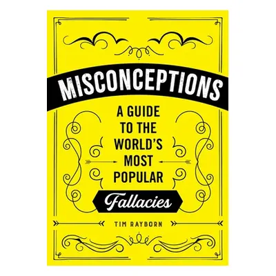 "Misconceptions: A Guide to the World's Most Popular Myths" - "" ("Rayborn Tim")(Paperback)