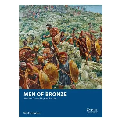 "Men of Bronze: Ancient Greek Hoplite Battles" - "" ("Farrington Eric")(Paperback)