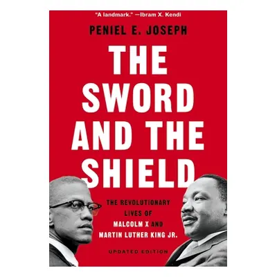 "The Sword and the Shield: The Revolutionary Lives of Malcolm X and Martin Luther King Jr." - ""