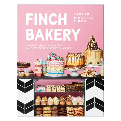 "Finch Bakery: Sweet Homemade Treats and Showstopper Celebration Cakes" - "" ("Finch Lauren")(Pe