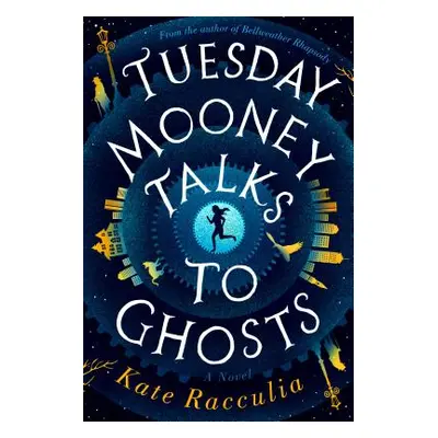 "Tuesday Mooney Talks to Ghosts" - "" ("Racculia Kate")(Pevná vazba)