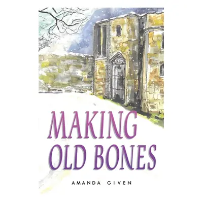 "Making Old Bones" - "" ("Given Amanda")(Paperback)