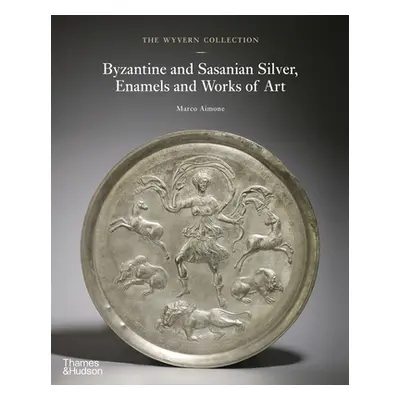 "The Wyvern Collection: Byzantine and Sasanian Silver, Enamels and Works of Art" - "" ("Aimone M