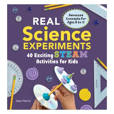 "Real Science Experiments: 40 Exciting Steam Activities for Kids" - "" ("Harris Jessica")(Paperb