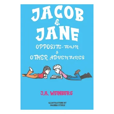 "Jacob and Jane Opposite-Town and Other Adventures" - "" ("Weinberg J. a.")(Paperback)