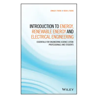 "Introduction to Energy, Renewable Energy and Electrical Engineering: Essentials for Engineering