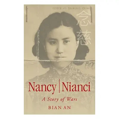 "Nancy Nianci: A Story of Wars" - "" ("An Bian")(Paperback)