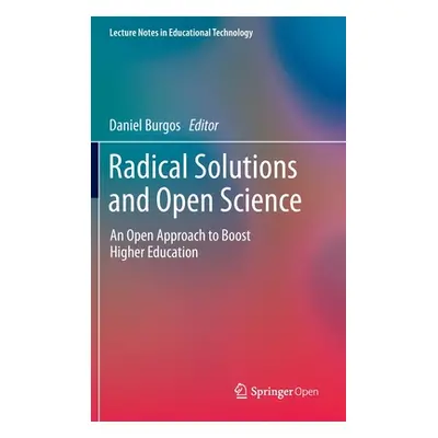 "Radical Solutions and Open Science: An Open Approach to Boost Higher Education" - "" ("Burgos D