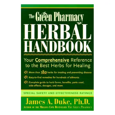 "The Green Pharmacy Herbal Handbook: Your Comprehensive Reference to the Best Herbs for Healing"