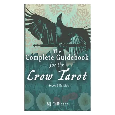 "The Complete Guidebook for the Crow Tarot: Second Edition" - "" ("Cullinane Mj")(Paperback)