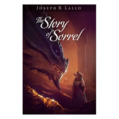 "The Story of Sorrel" - "" ("Lallo Joseph R.")(Paperback)