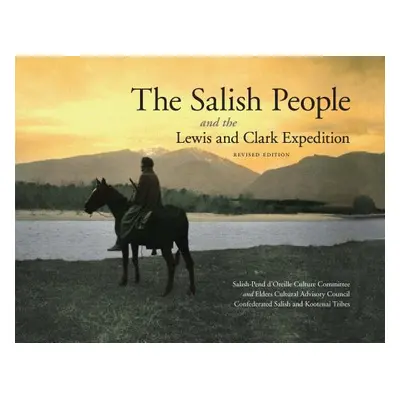 "The Salish People and the Lewis and Clark Expedition" - "" ("Salish-Pend d'Oreille Culture Comm