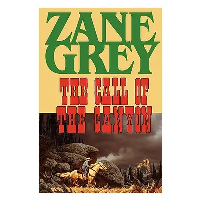 "The Call of the Canyon" - "" ("Grey Zane")(Paperback)