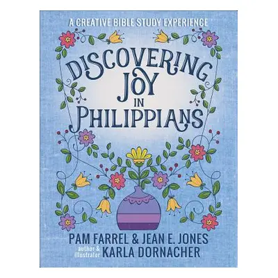 "Discovering Joy in Philippians: A Creative Devotional Study Experience" - "" ("Farrel Pam")(Pap