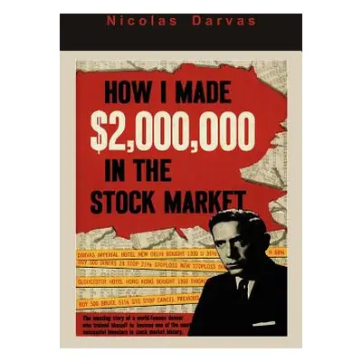 "How I Made $2,000,000 in the Stock Market" - "" ("Darvas Nicolas")(Paperback)