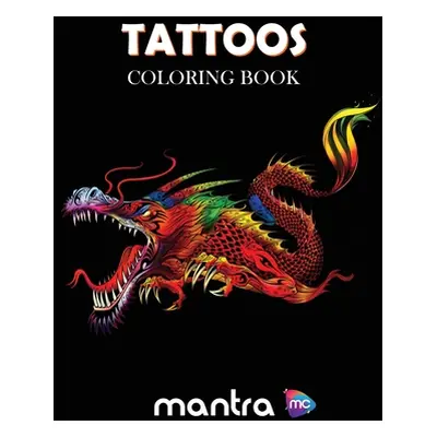 "Tattoos Coloring Book: Coloring Book for Adults: Beautiful Designs for Stress Relief, Creativit