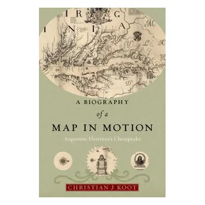 "A Biography of a Map in Motion: Augustine Herrman's Chesapeake" - "" ("Koot Christian J.")(Pevn