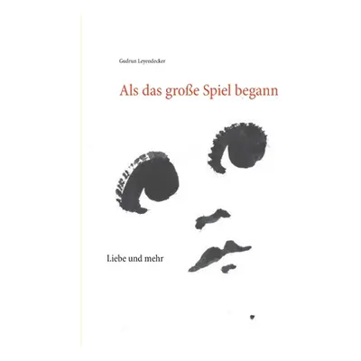 "Als das groe Spiel begann: Liebe und mehr" - "" ("Leyendecker Gudrun")(Paperback)