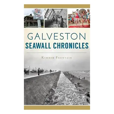 "Galveston Seawall Chronicles" - "" ("Fountain Kimber")(Pevná vazba)