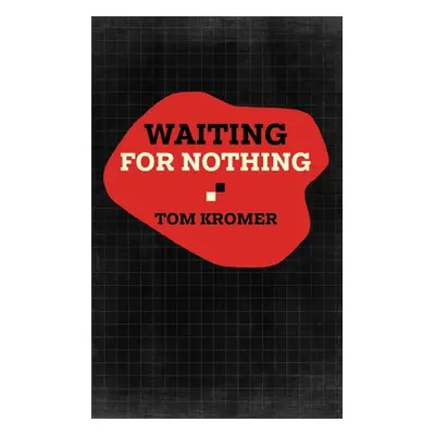 "Waiting for Nothing" - "" ("Kromer Tom")(Paperback)