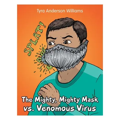 "The Mighty, Mighty Mask Vs. Venomous Virus" - "" ("Williams Tyra Anderson")(Paperback)