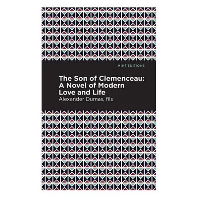 "The Son of Clemenceau: A Novel of Modern Love and Life" - "" ("Dumas Alexandre")(Paperback)