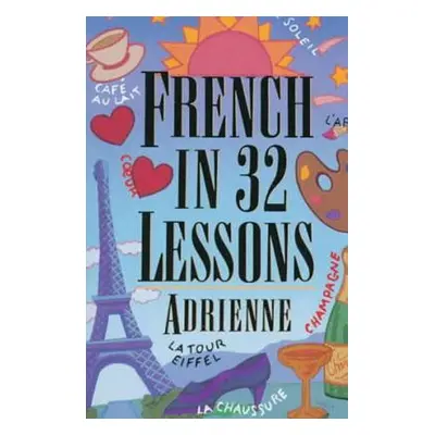 "French in 32 Lessons" - "" ("Adrienne")(Paperback)