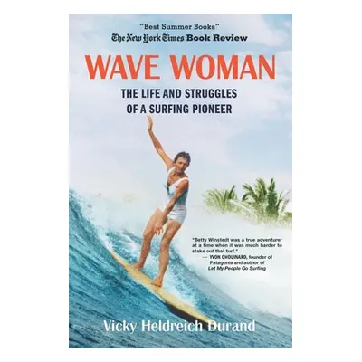 "Wave Woman: The Life and Struggles of a Surfing Pioneer: Beach Book Edition" - "" ("Durand Vick