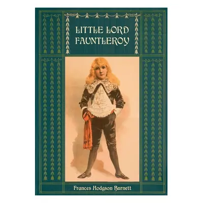 "Little Lord Fauntleroy: Unabridged and Illustrated: With numerous Illustrations by Reginald Bir