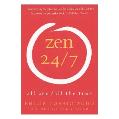 "Zen 24/7: All Zen, All the Time" - "" ("Sudo Philip T.")(Paperback)