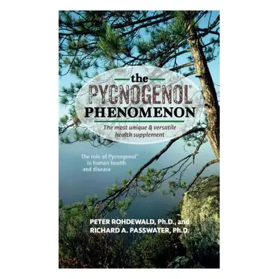 "The Pycnogenol Phenomenon: The Most Unique & Versatile Health Supplement" - "" ("Rohdewald Pete