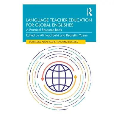 "Language Teacher Education for Global Englishes: A Practical Resource Book" - "" ("Selvi Ali Fu