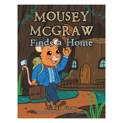 "Mousey Mcgraw Finds a Home" - "" ("Gray Diane")(Paperback)