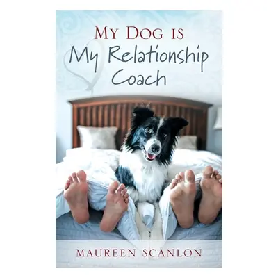 "My Dog is My Relationship Coach" - "" ("Scanlon Maureen")(Paperback)