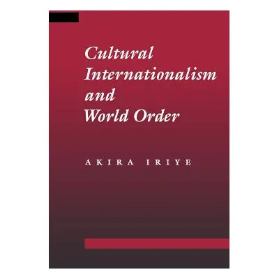 "Cultural Internationalism and World Order" - "" ("Iriye Akira")(Paperback)