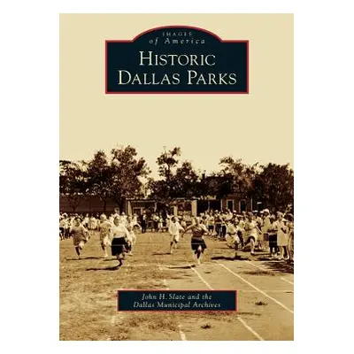 "Historic Dallas Parks" - "" ("Slate John H.")(Pevná vazba)