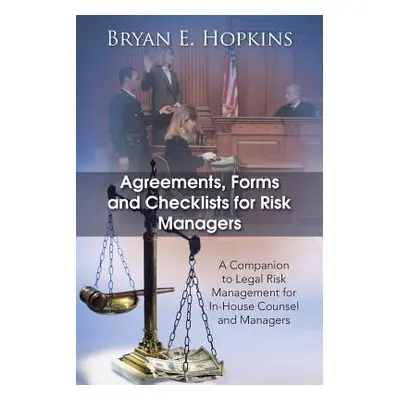 "Agreements, Forms and Checklists for Risk Managers: A Companion to Legal Risk Management for In