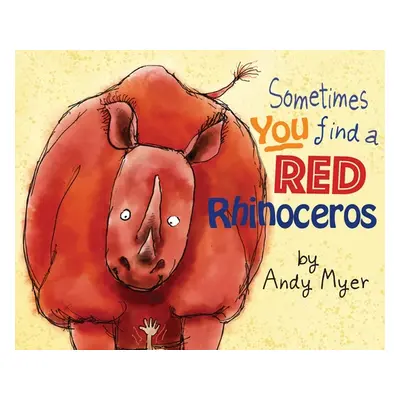 "Sometimes You Find A Red Rhinoceros" - "" ("Myer Andrew")(Pevná vazba)